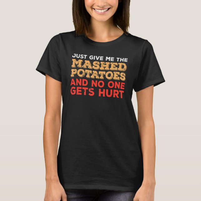 Camiseta Give Me Mashed Potato  Thanksgiving Men Women Kids (Frente)