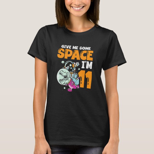 Camiseta Give Me Some Space I'm 11 Astronaut Spaceship Happ (Frente)