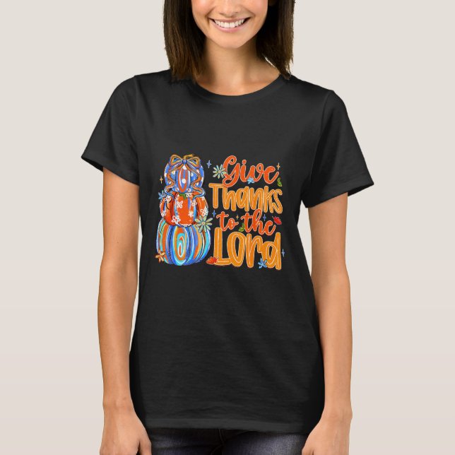Camiseta Give Thanks To The Lord Fall Pumpkin Thanksgiving  (Frente)