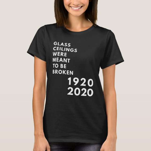 Camiseta Glass Ceilings Meme Meant To Be Broken 1920 2020 (Frente)