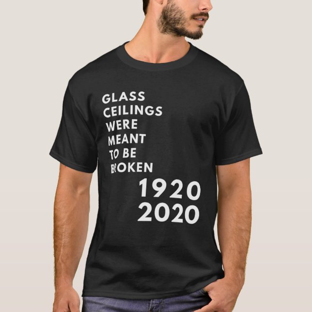 Camiseta Glass Ceilings Meme Meant To Be Broken 1920 2020 (Frente)