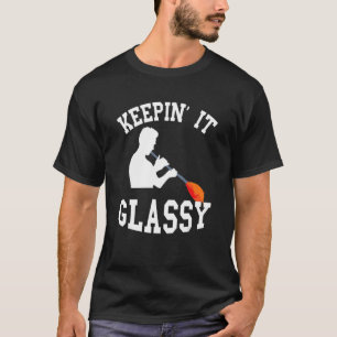 Camiseta Glassblowing Keepin' It Glassy Glass Blower Blowpi
