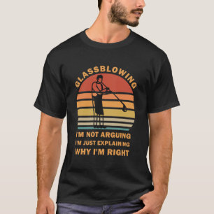 Camiseta Glassblowing Não estou a Argumentar, só estou a ex