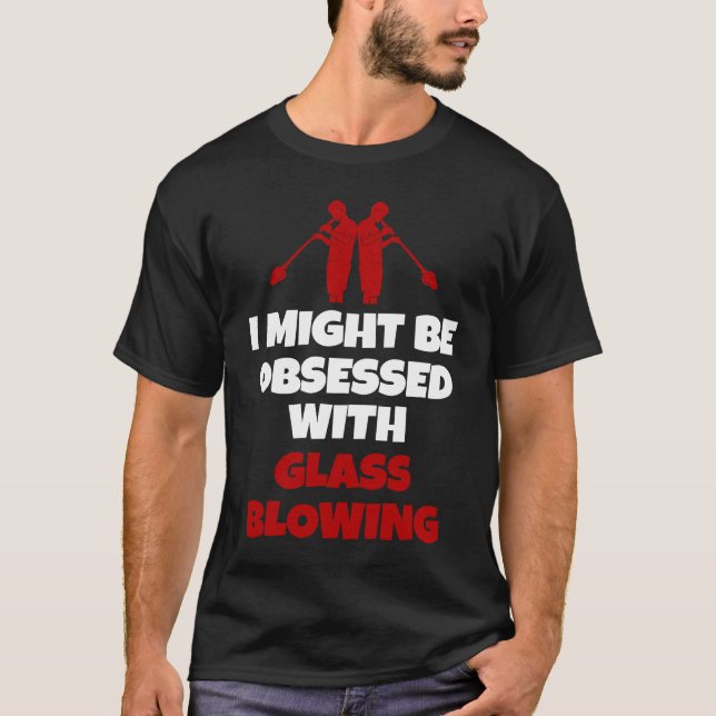 Camiseta Glassblowing Saying Glass Blower (Frente)