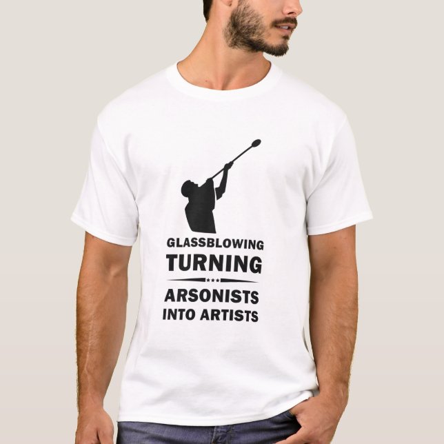 Camiseta Glassblowing Turning Arsonists Into Artists (Frente)