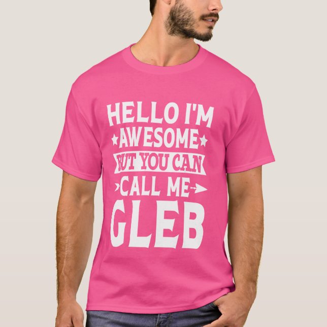 Camiseta Gleb Engraçado Primeiro Nome Olá Sou Incrível Cham (Frente)