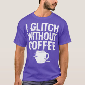 Camiseta Glitch De Café legal Techie Meme Presente Para Lov