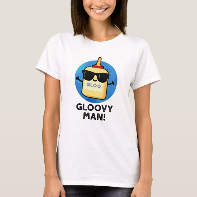 Camiseta Gloovy Man Funny Super Glue Pun (Frente)