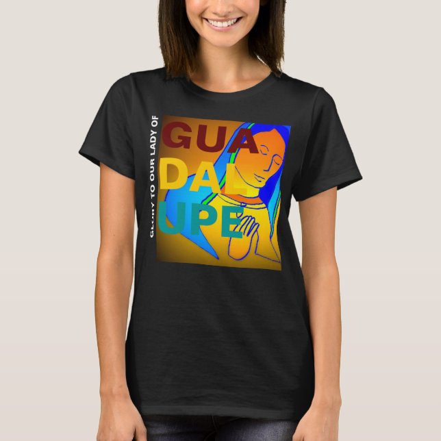 Camiseta Glória À Nossa Senhora De Guadalupe (Frente)