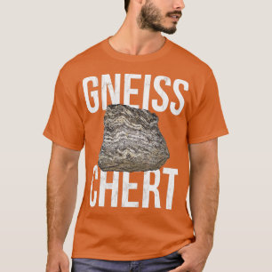 Camiseta Gneiss Chert Funny Geology Rocks