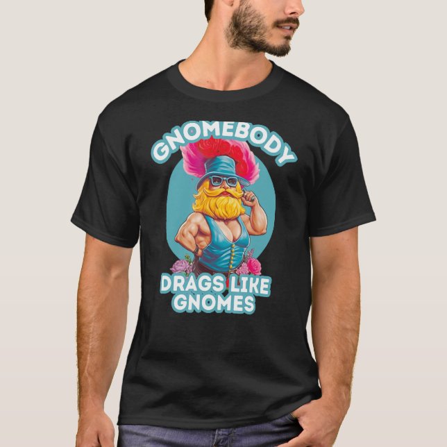 Camiseta Gnomebody Drags Like Gnomes LGBTQ Drag Queen For P (Frente)