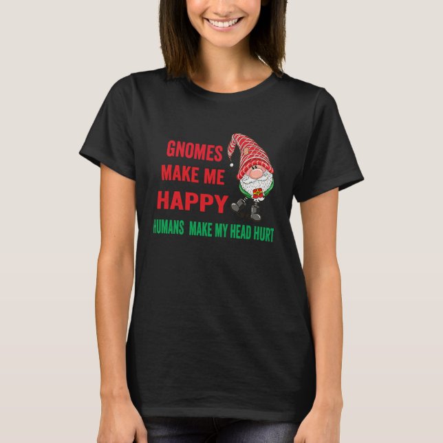 Camiseta gnomes Make Me Happy Humans Make My Head Hurt  xma (Frente)
