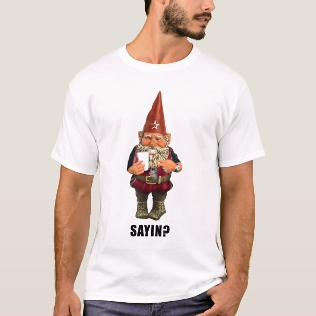 Camiseta Gnomo Sayin?  Gnomo Talmbout? (Frente)
