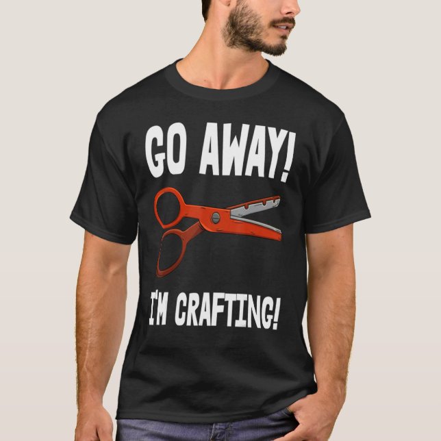Camiseta Go-Away I'm Crafting - Crafting Sayings (Frente)