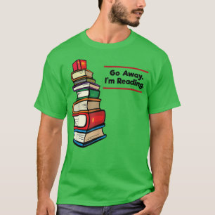 Camiseta Go Away I'm Reading Book Lover Book Nerd Librarian