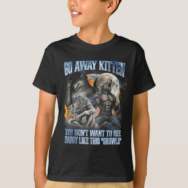 Camiseta Go Away Kitten Funny Offensive Werewolf Meme Bootl (Frente)