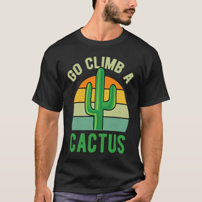 Camiseta Go Climb A Cactus Succulent Plant  Retro Cactus (Frente)