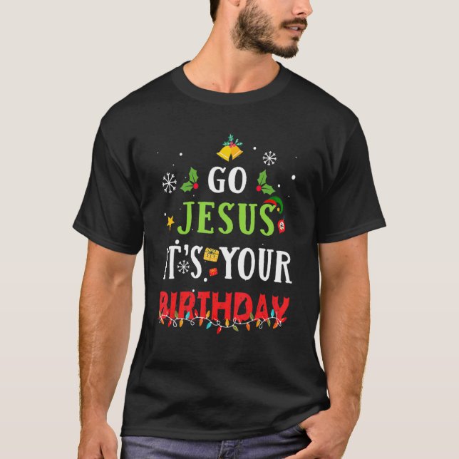 Camiseta Go Jesus Its Your Birthday   Christmas (Frente)