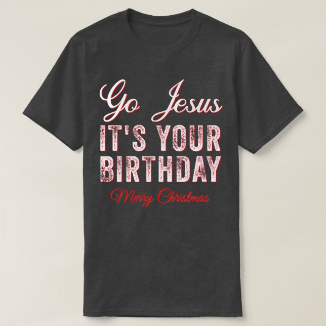 Camiseta Go Jesus Its Your Birthday Funny Christmas Xmas Ch (Frente do Design)