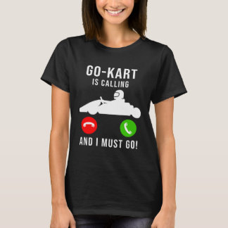 Camiseta Go Kart Is Calling And I Must Go  Cool  Dad GoKart