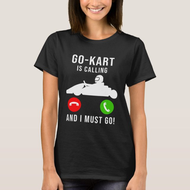 Camiseta Go Kart Is Calling And I Must Go  Cool  Dad GoKart (Frente)