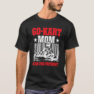 Camiseta Go Kart Racing Mãe Pagamento Karting Go Cart Racer