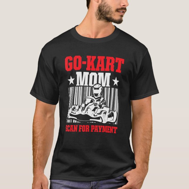 Camiseta Go Kart Racing Mãe Pagamento Karting Go Cart Racer (Frente)