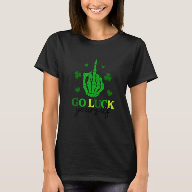 Camiseta Go Luck Yourself Funny Irish St Patrick Day (Frente)