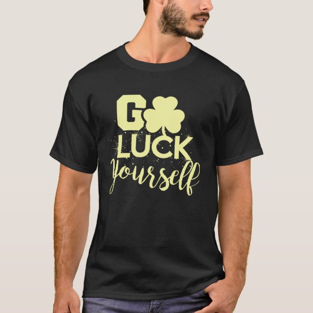 Camiseta Go Luck Yourself Lucky St Patricks Day  Drinking G (Frente)