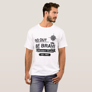 Camiseta Go Out Be Brave