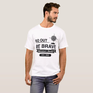 Camiseta Go Out Be Brave
