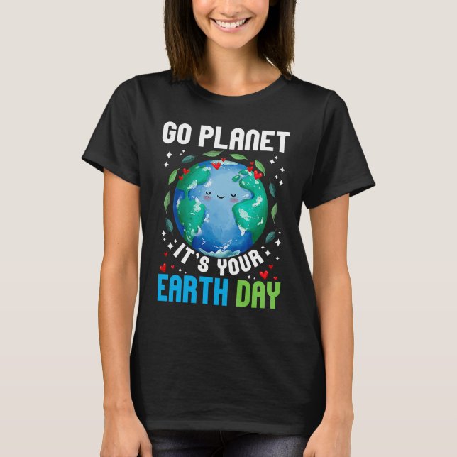 Camiseta Go Planet It's Your Earth Day Restore Earth Planet (Frente)