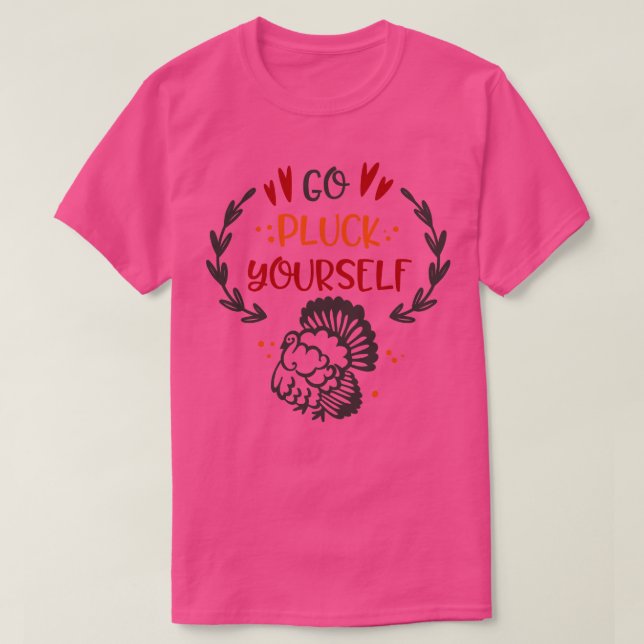 Camiseta Go Pluck Yourself  (Frente do Design)