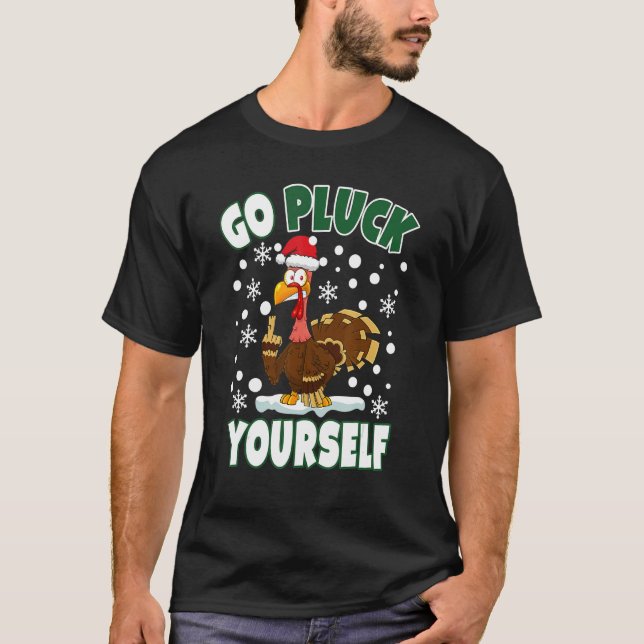 Camiseta Go Pluck Yourself Christmas Naughty Turkey Men Wom (Frente)