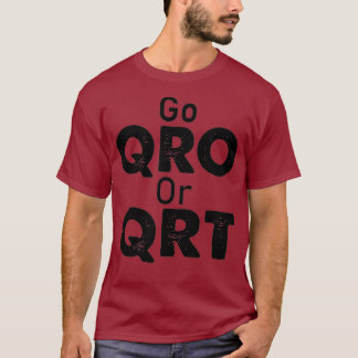 Camiseta Go QRO or QRT Funny Amateur Radio Hobby