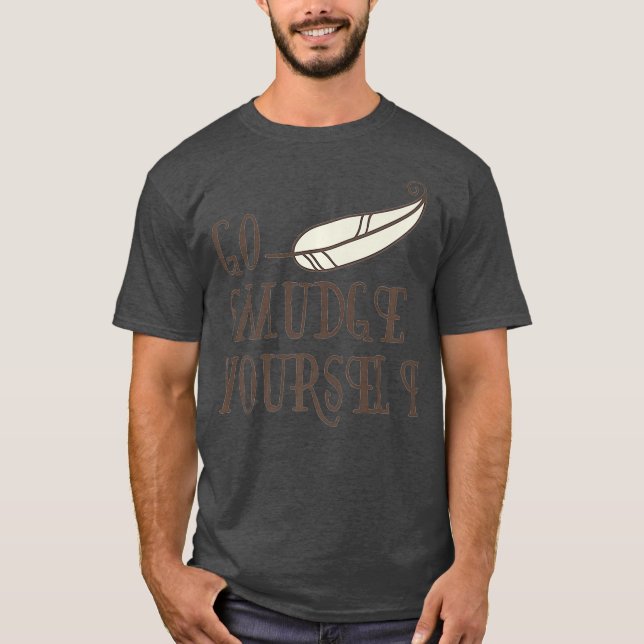 Camiseta Go Smudge Yourself  Incense  Smudging Feather (Frente)