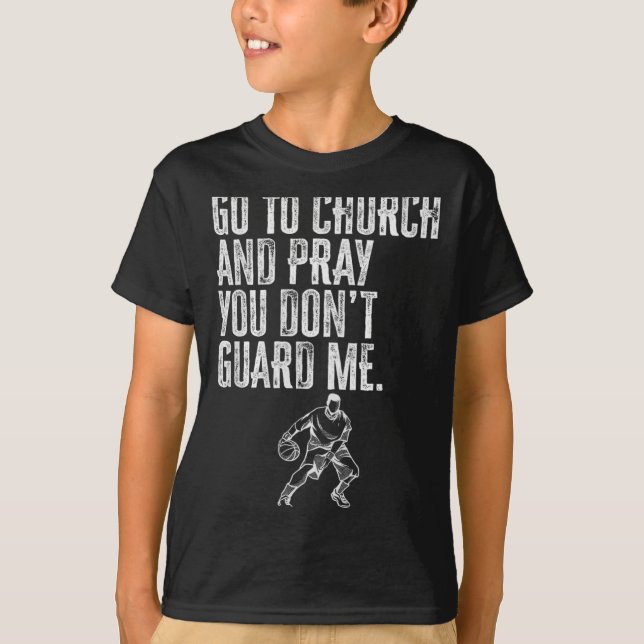 Camiseta Go To Church And Pray You Don't Guard Me _ Basketb (Frente)