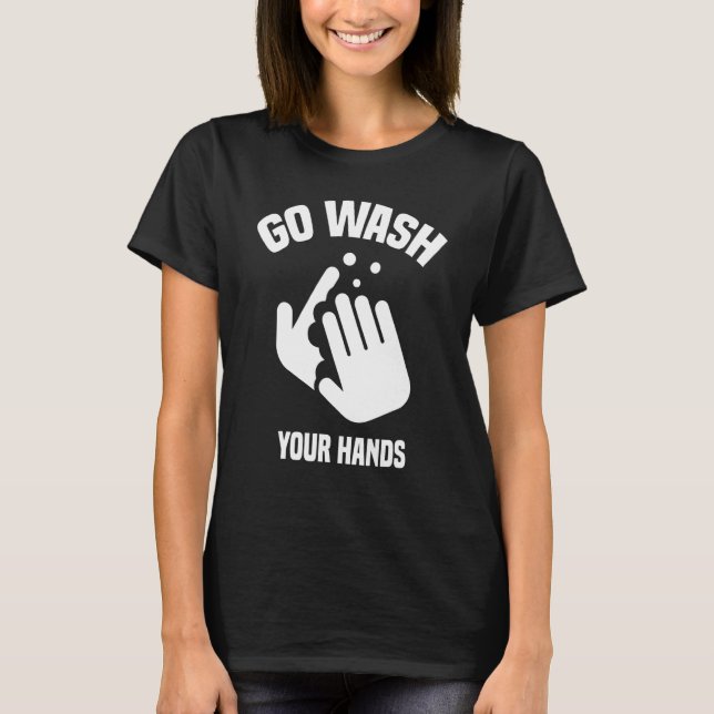 Camiseta Go Wash Your Hands Drink  Global Handwashing Day (Frente)