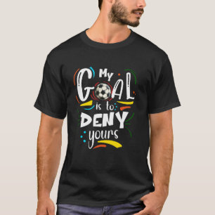 Camiseta Goal to Negar o seu, jogador de goleiro de futebol