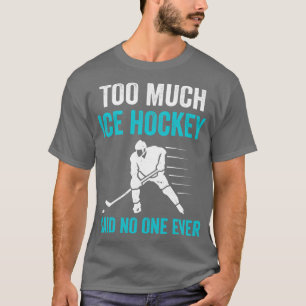 Camiseta Goalie Irônica de Hockey Demasiado
