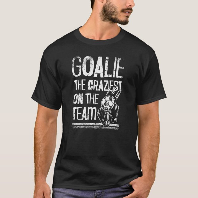 Camiseta Goalie, O Mais Louco Da Meta Do Jogador De Futebol (Frente)