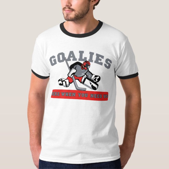 Camiseta Goalies-Aqui quando você nos precisar - hóquei (Frente)