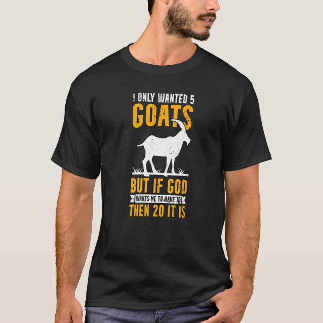 Camiseta Goat Eu Só Queria 5 Caprinos Mas Depois 20 É (Frente)