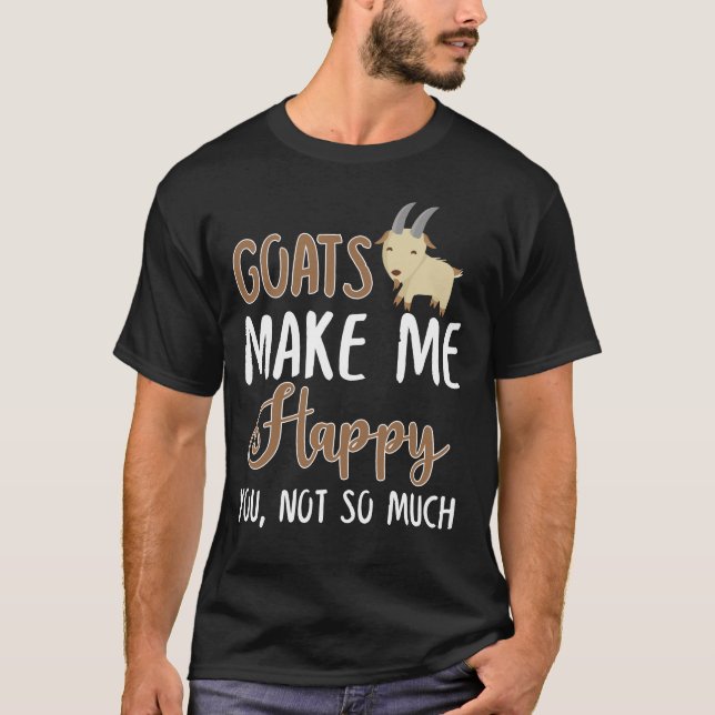 Camiseta Goats Me Faz Feliz Com Você, Não Tanto (Frente)