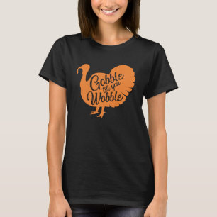 Camiseta Gobble até que você acorde Ação de Graças para as