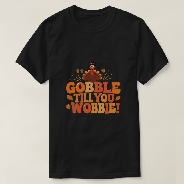 Camiseta Gobble até que você bata no engraçado dia de graça (Frente do Design)