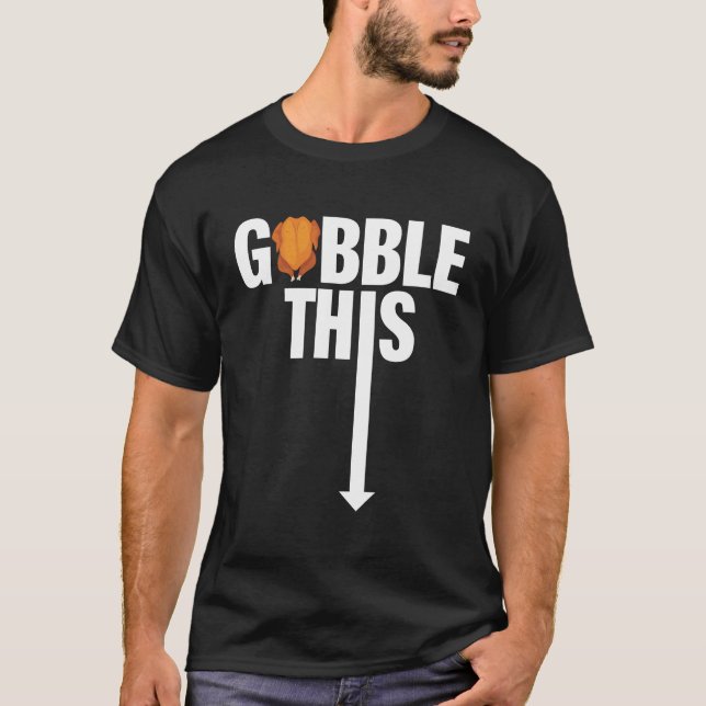 Camiseta Gobble Esta Ação De Graças Engraçado Da Turquia (Frente)