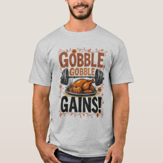 Camiseta Gobble, Gobble, Gains! Malhação de Ação de Graças