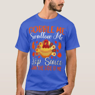 Camiseta Gobble Me Swallow Me Funny Turkey Thanksgiving Day