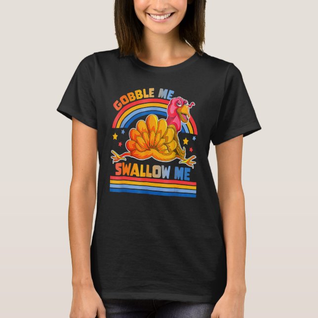 Camiseta Gobble Me Swallow Me  Thanksgiving Turkey (Frente)